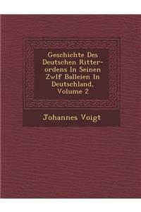 Geschichte Des Deutschen Ritter-ordens In Seinen Zw�lf Balleien In Deutschland, Volume 2