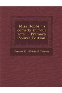Miss Hobbs: A Comedy in Four Acts