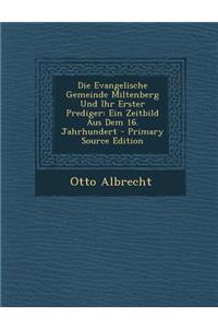 Die Evangelische Gemeinde Miltenberg Und Ihr Erster Prediger: Ein Zeitbild Aus Dem 16. Jahrhundert
