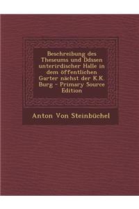 Beschreibung Des Theseums Und Ddssen Unterirdischer Halle in Dem Offentlichen Garter Nachst Der K.K. Burg