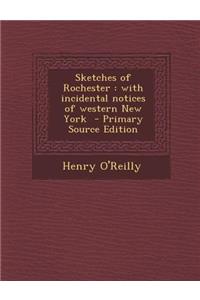Sketches of Rochester: With Incidental Notices of Western New York