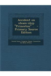 Accident on Steam-Ship Princeton ..