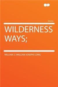 Wilderness Ways;