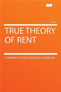 True Theory of Rent