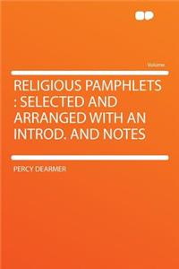 Religious Pamphlets: Selected and Arranged with an Introd. and Notes
