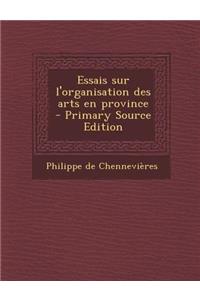 Essais Sur L'Organisation Des Arts En Province