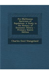 Pre-Malthusian Doctrines of Population: A Study in the History of Economic Theory