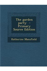 The Garden Party - Primary Source Edition