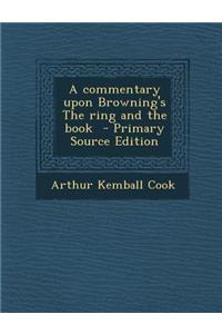 A Commentary Upon Browning's the Ring and the Book
