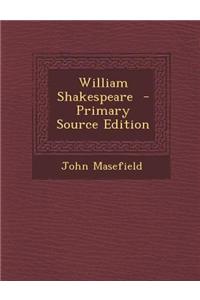 William Shakespeare - Primary Source Edition
