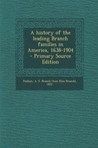 A History of the Leading Branch Families in America, 1638-1904