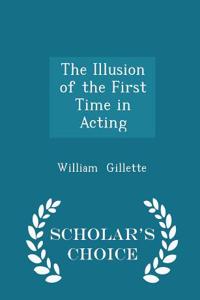 Illusion of the First Time in Acting - Scholar's Choice Edition