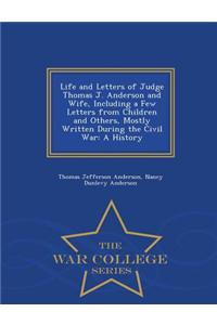 Life and Letters of Judge Thomas J. Anderson and Wife, Including a Few Letters from Children and Others, Mostly Written During the Civil War