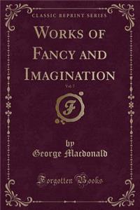 Works of Fancy and Imagination, Vol. 7 (Classic Reprint)