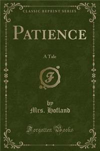 Patience: A Tale (Classic Reprint)