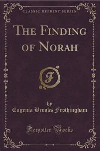 The Finding of Norah (Classic Reprint)