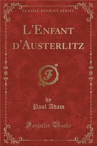 L'Enfant d'Austerlitz (Classic Reprint)