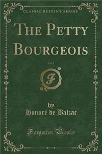 The Petty Bourgeois, Vol. 1 (Classic Reprint)