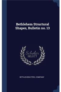 Bethlehem Structural Shapes, Bulletin no. 13