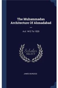 The Muhammadan Architecture Of Ahmadabad ...