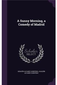 A Sunny Morning, a Comedy of Madrid