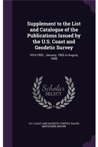 Supplement to the List and Catalogue of the Publications Issued by the U.S. Coast and Geodetic Survey
