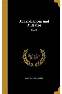 Abhandlungen und Aufsätze; Band 1