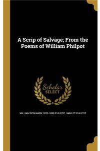 Scrip of Salvage; From the Poems of William Philpot