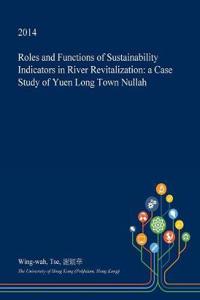 Roles and Functions of Sustainability Indicators in River Revitalization