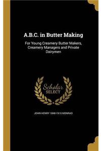 A. B. C. IN BUTTER MAKING; FOR YOUNG CRE