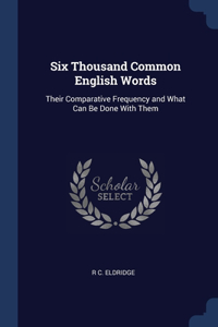 Six Thousand Common English Words