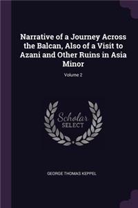 Narrative of a Journey Across the Balcan, Also of a Visit to Azani and Other Ruins in Asia Minor; Volume 2