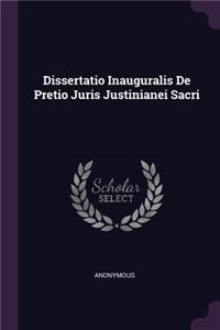 Dissertatio Inauguralis de Pretio Juris Justinianei Sacri