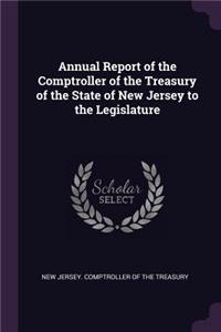 Annual Report of the Comptroller of the Treasury of the State of New Jersey to the Legislature