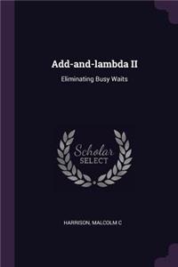 Add-and-lambda II
