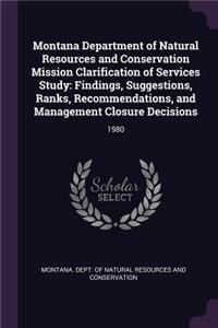 Montana Department of Natural Resources and Conservation Mission Clarification of Services Study