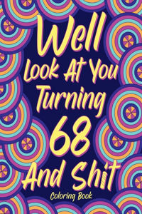 Well Look at You Turning 68 and Shit