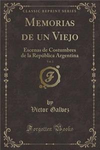 Memorias de un Viejo, Vol. 3: Escenas de Costumbres de la República Argentina (Classic Reprint)