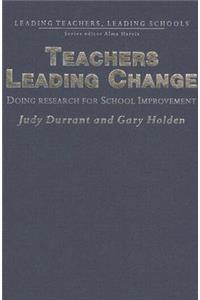 Teachers Leading Change: Doing Research for School Improvement