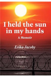 I Held the Sun in My Hands