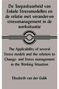De Toepasbaarheid Van Enkele Stressmodellen En De Relatie Met Verander-En Stressmanagement in De Werksituatie the Applicability of Several Stress Models and the Relation to Change- and Stress Management in the Working Situation