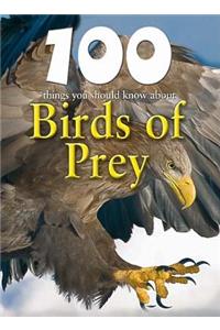 100 Things You Should Know about Birds of Prey