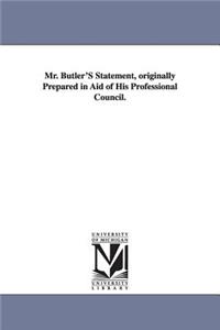 Mr. Butler'S Statement, originally Prepared in Aid of His Professional Council.