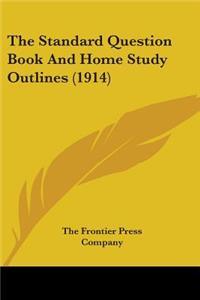 Standard Question Book And Home Study Outlines (1914)