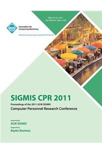 SIGMIS CPR 2011 Proceedings of the 2011 ACM SIGMIS Computer Personnel Research Conference