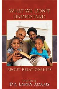 What We Don't Understand about Relationships