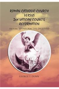 Roman Catholic Church Versus 2nd Vatican Council Reformation