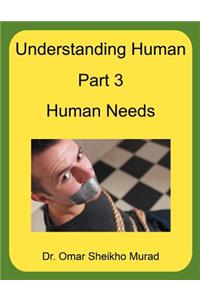 Understanding Human, Part 3, Human Needs