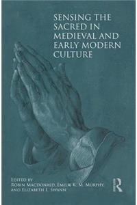 Sensing the Sacred in Medieval and Early Modern Culture