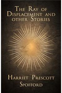 The Ray of Displacement and other Stories
